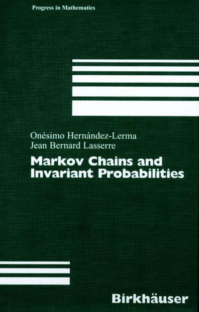 Cover for Onesimo Hernandez-Lerma · Markov Chains and Invariant Probabilities - Progress in Mathematics (Hardcover Book) [2003 edition] (2003)