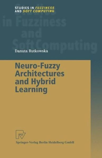 Cover for Danuta Rutkowska · Neuro-Fuzzy Architectures and Hybrid Learning - Studies in Fuzziness and Soft Computing (Taschenbuch) [Softcover reprint of hardcover 1st ed. 2002 edition] (2010)