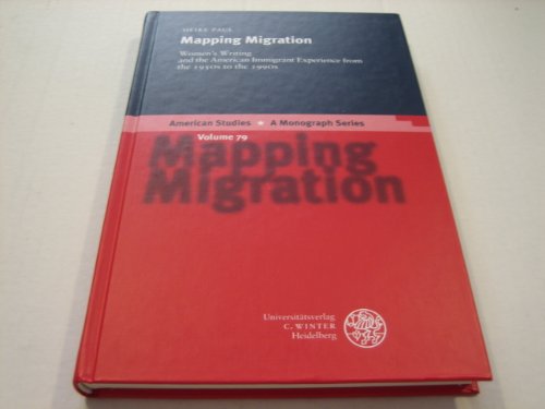 Cover for Heike Paul · Mapping Migration: Women's Writing and the American Immigrant Experience from the 1950s to the 1990s (American Studies - a Monograph Series) (Inbunden Bok) (1999)