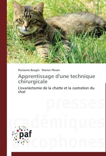 Cover for Marion Pleven · Apprentissage D'une Technique Chirurgicale: L'ovariectomie De La Chatte et La Castration Du Chat (Taschenbuch) [French edition] (2018)