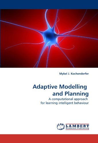 Cover for Mykel J. Kochenderfer · Adaptive Modelling  and Planning: a Computational Approach  for Learning Intelligent Behaviour (Taschenbuch) (2010)