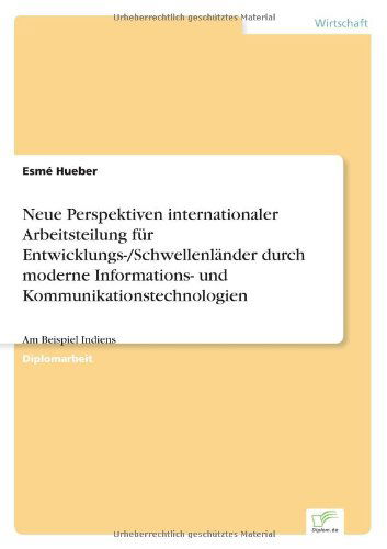 Cover for Esme Hueber · Neue Perspektiven internationaler Arbeitsteilung fur Entwicklungs- / Schwellenlander durch moderne Informations- und Kommunikationstechnologien: Am Beispiel Indiens (Paperback Bog) [German edition] (1997)