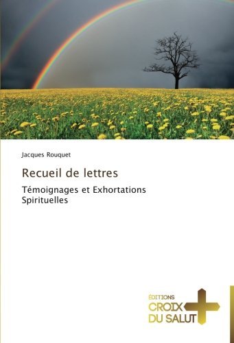 Cover for Jacques Rouquet · Recueil De Lettres: Témoignages et Exhortations Spirituelles (Taschenbuch) [French edition] (2018)