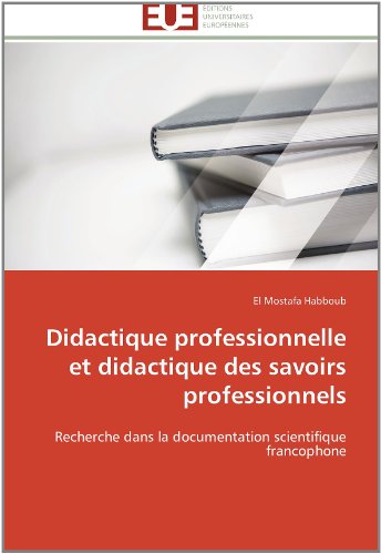 Cover for El Mostafa Habboub · Didactique Professionnelle et Didactique Des Savoirs Professionnels: Recherche Dans La Documentation Scientifique Francophone (Paperback Book) [French edition] (2018)