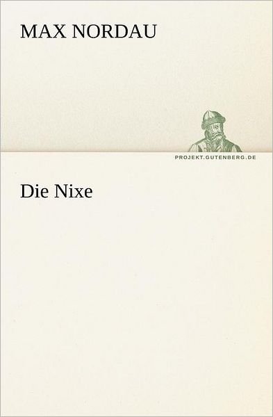 Cover for Max Nordau · Die Nixe (Tredition Classics) (German Edition) (Taschenbuch) [German edition] (2012)