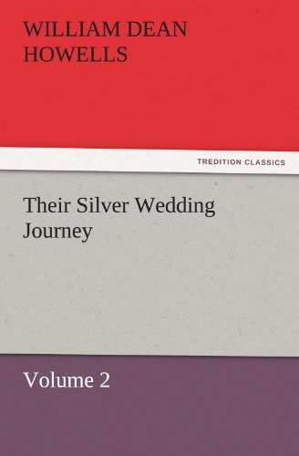 Their Silver Wedding Journey  -  Volume 2 (Tredition Classics) - William Dean Howells - Bøker - tredition - 9783842452008 - 25. november 2011