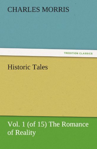 Cover for Charles Morris · Historic Tales, Vol. 1 (Of 15) the Romance of Reality (Tredition Classics) (Pocketbok) (2011)