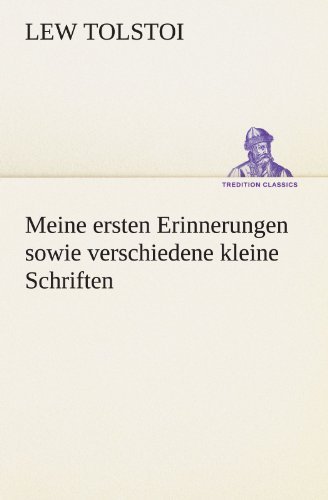 Cover for Lew Tolstoi · Meine Ersten Erinnerungen Sowie Verschiedene Kleine Schriften (Tredition Classics) (German Edition) (Pocketbok) [German edition] (2012)