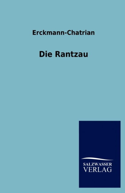 Die Rantzau - Erckmann-chatrian - Books - Salzwasser-Verlag GmbH - 9783846003008 - August 20, 2012