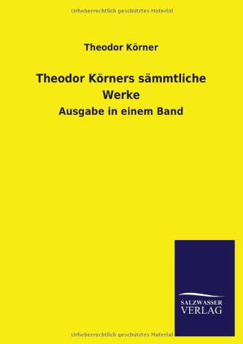 Cover for Theodor Korner · Theodor Korners Sammtliche Werke (Paperback Book) [German edition] (2013)