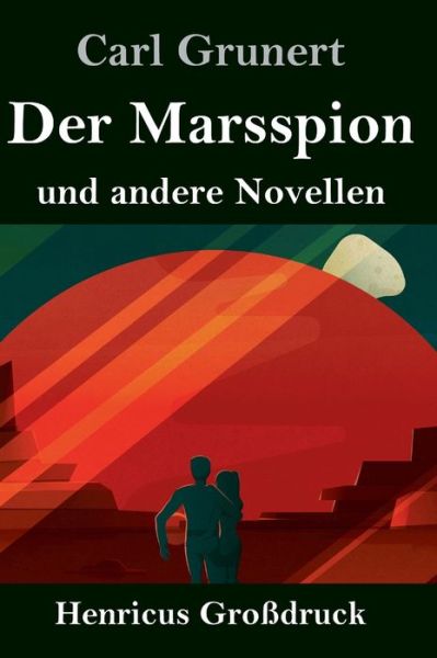 Cover for Carl Grunert · Der Marsspion (Grossdruck) (Hardcover Book) (2019)