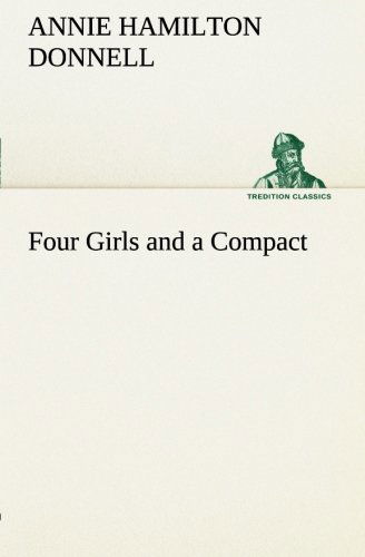Cover for Annie Hamilton Donnell · Four Girls and a Compact (Tredition Classics) (Paperback Book) (2013)