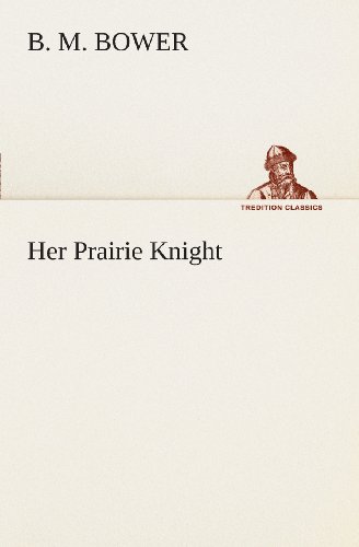 Cover for B. M. Bower · Her Prairie Knight (Tredition Classics) (Paperback Book) (2013)