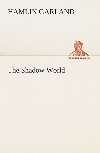 Cover for Hamlin Garland · The Shadow World (Tredition Classics) (Paperback Book) (2013)