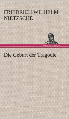 Cover for Friedrich Wilhelm Nietzsche · Die Geburt Der Tragodie (Hardcover Book) [German edition] (2013)