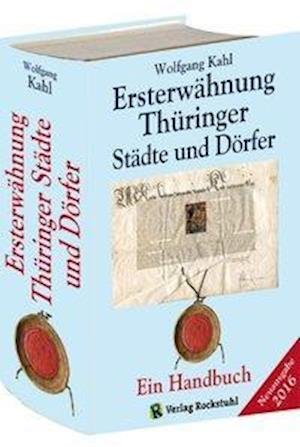 Cover for Wolfgang Kahl · Ersterwähnung Thüringer Städte und Dörfer - Ein Handbuch - Ausgabe 2016 (Hardcover Book) (2016)
