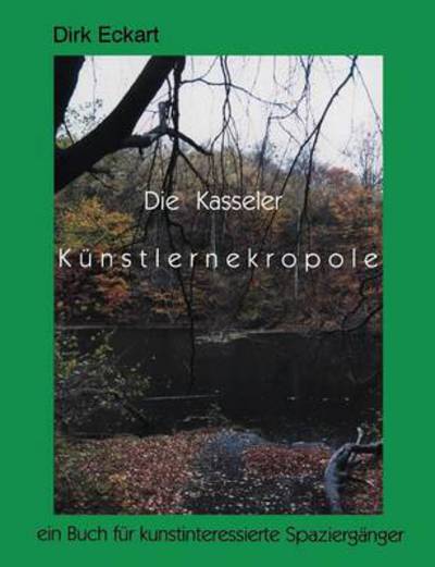 Cover for Dirk Eckart · Die Kasseler Kunstlernekropole (Paperback Book) [German edition] (2000)