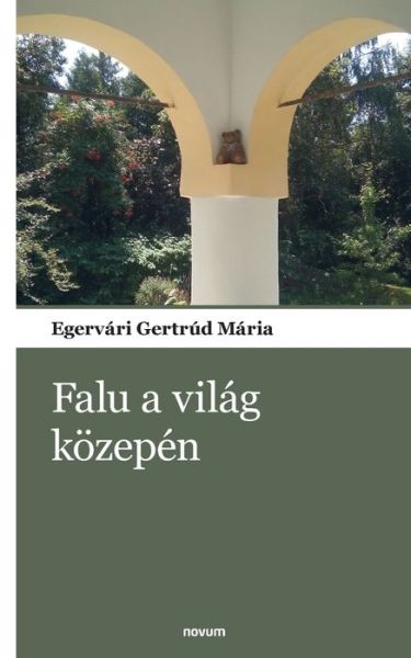 Cover for Egervari Gertrud Maria · Falu a vilag koezepen (Paperback Book) (2021)