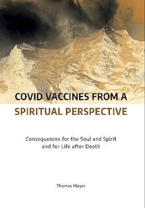 Cover for Thomas Mayer · Covid Vaccines from a Spiritual Perspective: Consequences for the Soul and Spirit and for Life after Death (Taschenbuch) (2022)