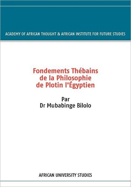 Cover for Mubabinge Bilolo · Fondements Thébains De La Philosophie De Plotin L'égyptien (Paperback Bog) [French, 1 edition] (2007)
