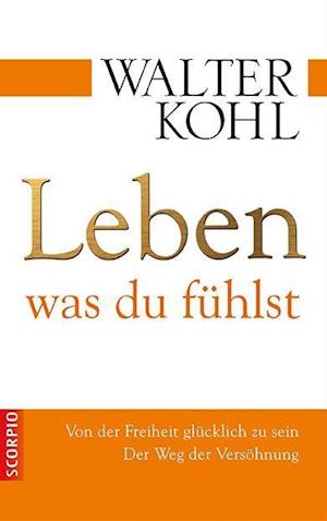 Cover for Walter Kohl · Leben, was du fühlst (Hardcover Book) (2013)