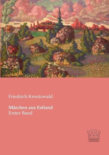 Cover for Friedrich Kreutzwald · Maerchen Aus Estland: Erster Band (Paperback Bog) [German edition] (2013)