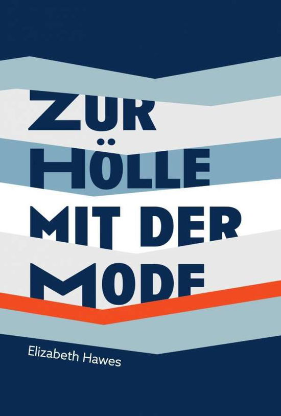 Cover for Elizabeth Hawes · Zur HÃ¶lle mit der Mode (Hardcover Book) (2020)