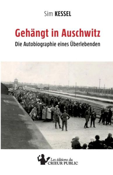 Gehangt in Auschwitz - Sim Kessel - Books - Les Editions Du Crieur Public - 9783948325008 - June 27, 2019