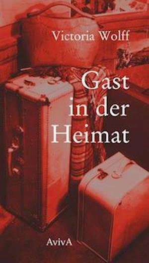 Cover for Victoria Wolff · Gast in der Heimat (Hardcover Book) (2021)