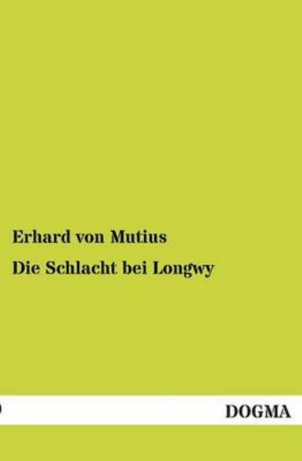 Cover for Erhard Von Mutius · Die Schlacht bei Longwy (Paperback Bog) [German edition] (2012)