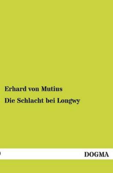 Cover for Erhard Von Mutius · Die Schlacht bei Longwy (Paperback Book) [German edition] (2012)