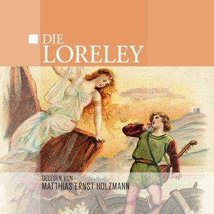 Cover for Gelesen Von Matthias Ernst Holzmann · Die Loreley (CD) (2015)