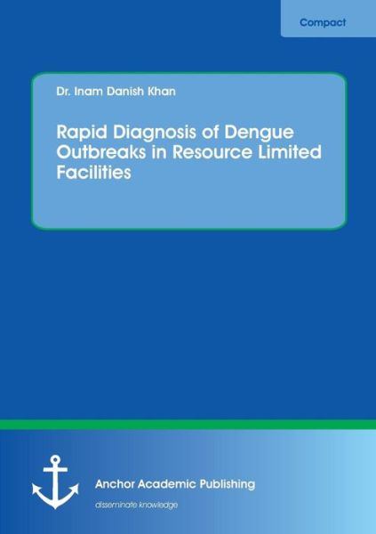 Rapid Diagnosis of Dengue Outbreak - Khan - Books -  - 9783960671008 - January 17, 2017