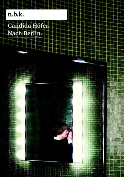Candida Hofer: Nach Berlin - Marius Babias - Kirjat - Verlag der Buchhandlung Walther Konig - 9783960981008 - torstai 1. kesäkuuta 2017