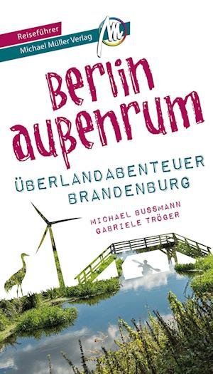 Cover for Matthias Kröner · Berlin außenrum - Überlandabenteuer Brandenburg Reiseführer Michael Müller Verlag (Bok) (2022)