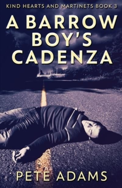 Cover for Pete Adams · A Barrow Boy's Cadenza: In Dead Flat Major - Kind Hearts and Martinets (Paperback Book) (2021)