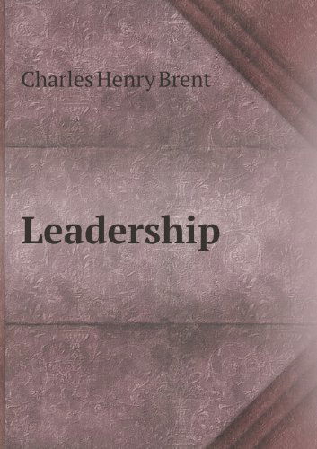 Leadership - Charles Henry Brent - Books - Book on Demand Ltd. - 9785518465008 - January 31, 2013