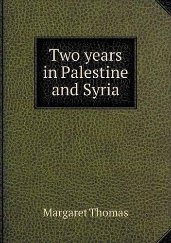 Cover for Margaret Thomas · Two Years in Palestine and Syria (Paperback Book) (2013)