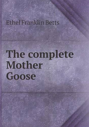 Cover for Ethel Franklin Betts · The Complete Mother Goose (Paperback Book) (2013)