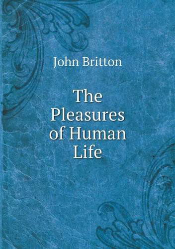 Cover for John Britton · The Pleasures of Human Life (Paperback Book) (2013)