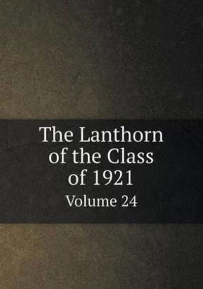 Cover for Susquehanna University · The Lanthorn of the Class of 1921 Volume 24 (Paperback Book) (2015)