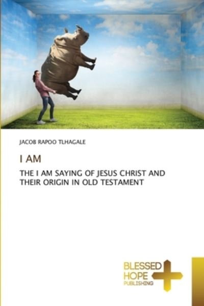 Cover for Jacob Rapoo Tlhagale · I Am (Paperback Book) (2021)