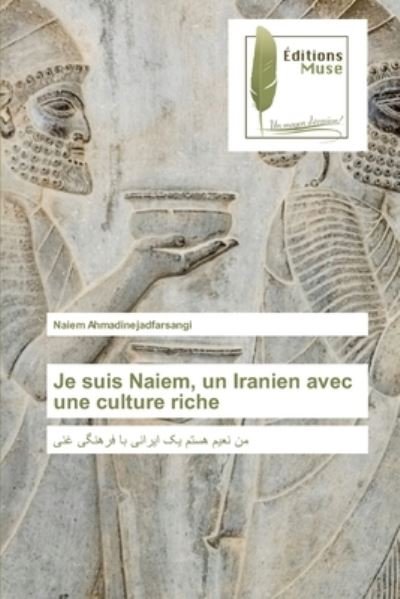 Cover for Naiem Ahmadinejadfarsangi · Je suis Naiem, un Iranien avec une culture riche (Pocketbok) (2021)
