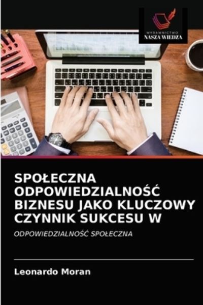 Cover for Leonardo Moran · Spoleczna Odpowiedzialno?? Biznesu Jako Kluczowy Czynnik Sukcesu W (Paperback Book) (2021)