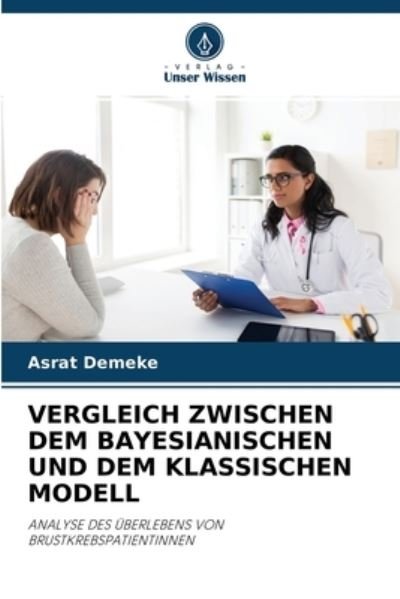 Cover for Asrat Demeke · Vergleich Zwischen Dem Bayesianischen Und Dem Klassischen Modell (Pocketbok) (2021)