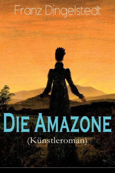 Cover for Franz Dingelstedt · Die Amazone (K nstleroman) (Taschenbuch) (2018)