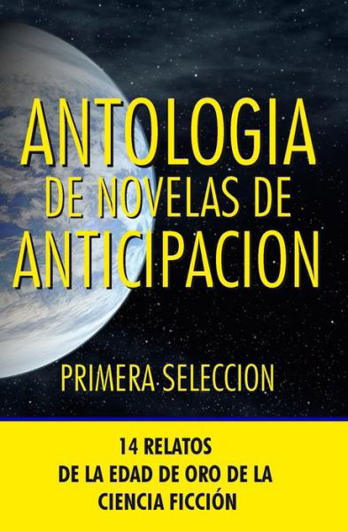 Antologia De Novelas De Anticipacion I: Primera Seleccion - Daniel Keyes - Boeken - Editorial Acervo - 9788470021008 - 9 oktober 2015