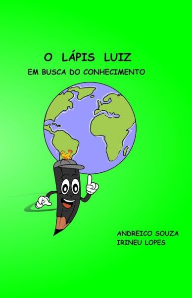 Cover for Irineu Lopes Pinheiro de Almeida · O Lapis Luiz (Paperback Book) (2018)