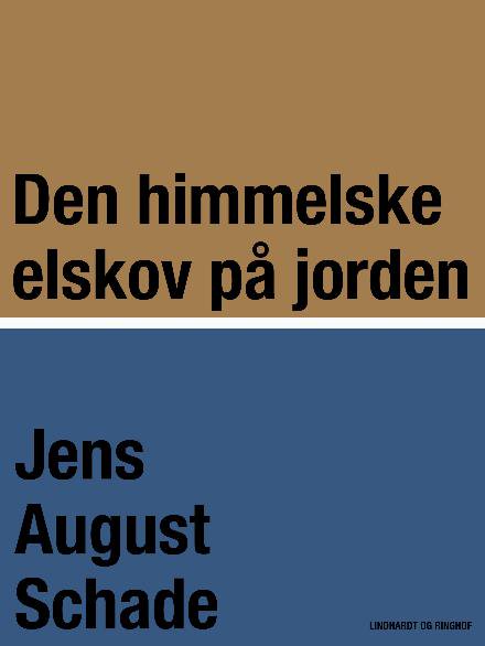 Cover for Jens August Schade · Den himmelske elskov på jorden (Sewn Spine Book) [1.º edición] (2017)