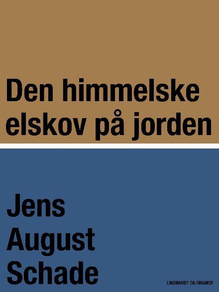 Cover for Jens August Schade · Den himmelske elskov på jorden (Hæftet bog) [1. udgave] (2017)